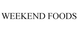 WEEKEND FOODS