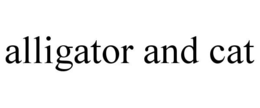 ALLIGATOR AND CAT