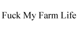 FUCK MY FARM LIFE