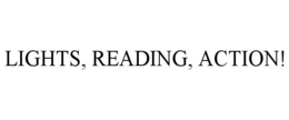 LIGHTS, READING, ACTION!