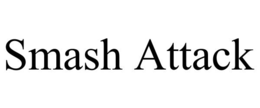 SMASH ATTACK