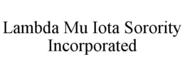 LAMBDA MU IOTA SORORITY INCORPORATED