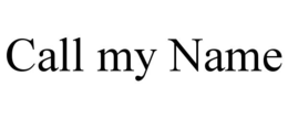 CALL MY NAME