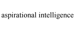 ASPIRATIONAL INTELLIGENCE