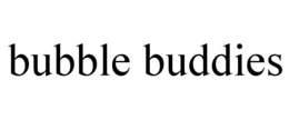 BUBBLE BUDDIES