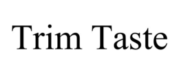 TRIM TASTE