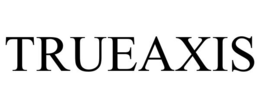 TRUEAXIS