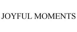 JOYFUL MOMENTS