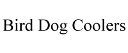 BIRD DOG COOLERS