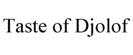 TASTE OF DJOLOF