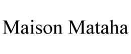 MAISON MATAHA