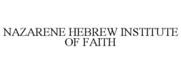 NAZARENE HEBREW INSTITUTE OF FAITH