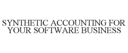 SYNTHETIC ACCOUNTING FOR YOUR SOFTWARE BUSINESS