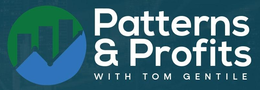 PATTERNS & PROFITS WITH TOM GENTILE