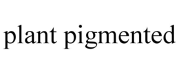 PLANT PIGMENTED