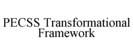 PECSS TRANSFORMATIONAL FRAMEWORK