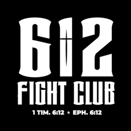 612 FIGHT CLUB 1 TIM. 6:12 EPH. 6:12