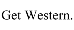 GET WESTERN.
