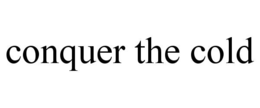 CONQUER THE COLD