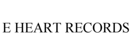 E HEART RECORDS