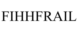 FIHHFRAIL