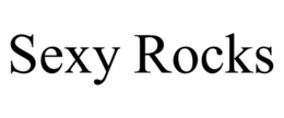 SEXY ROCKS