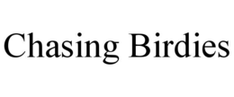 CHASING BIRDIES