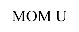 MOM U