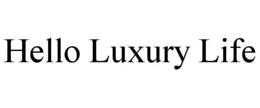 HELLO LUXURY LIFE
