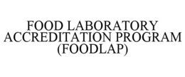 FOOD LABORATORY ACCREDITATION PROGRAM (FOODLAP)