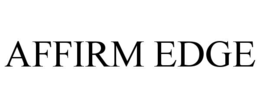 AFFIRM EDGE