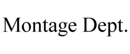 MONTAGE DEPT.