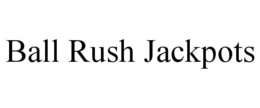 BALL RUSH JACKPOTS