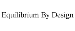 EQUILIBRIUM BY DESIGN