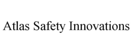 ATLAS SAFETY INNOVATIONS