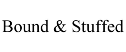 BOUND & STUFFED