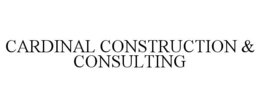 CARDINAL CONSTRUCTION & CONSULTING
