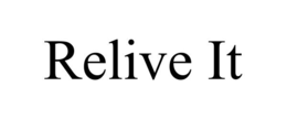 RELIVE IT