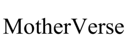 MOTHERVERSE