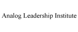 ANALOG LEADERSHIP INSTITUTE