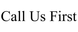 CALL US FIRST