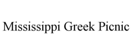 MISSISSIPPI GREEK PICNIC