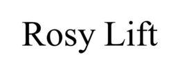 ROSY LIFT