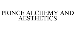 PRINCE ALCHEMY AND AESTHETICS