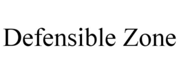 DEFENSIBLE ZONE