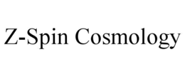 Z-SPIN COSMOLOGY