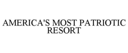 AMERICA'S MOST PATRIOTIC RESORT