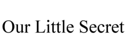 OUR LITTLE SECRET