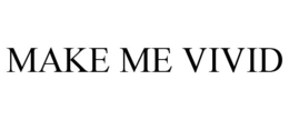 MAKE ME VIVID