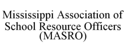 MISSISSIPPI ASSOCIATION OF SCHOOL RESOURCE OFFICERS (MASRO)